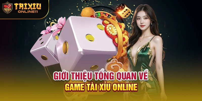 Giới thiệu tổng quan về game tài xỉu online